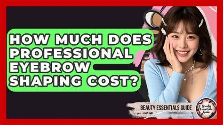 How much does it cost for eyebrow shaping?