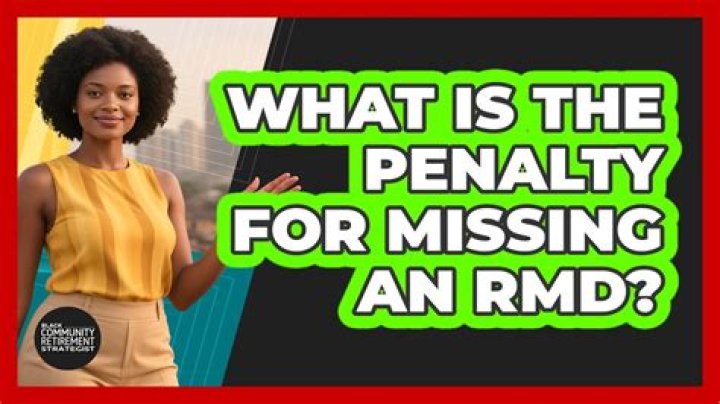What is the penalty for missing RMD?